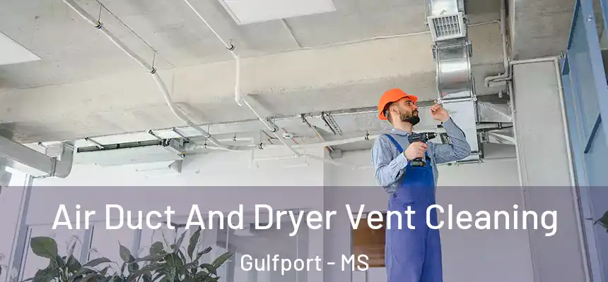 Air Duct And Dryer Vent Cleaning Gulfport - MS