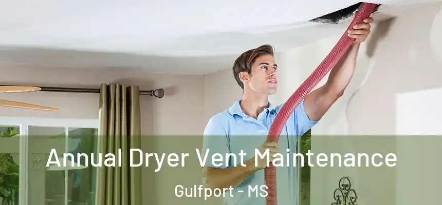 Annual Dryer Vent Maintenance Gulfport - MS