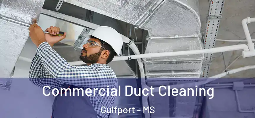Commercial Duct Cleaning Gulfport - MS