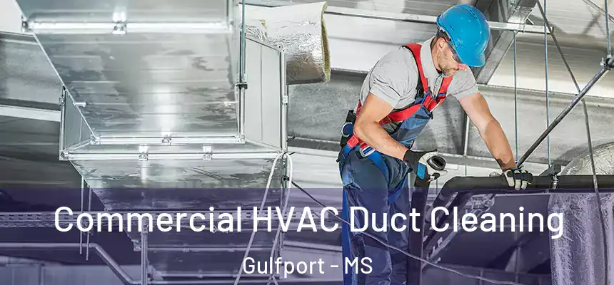 Commercial HVAC Duct Cleaning Gulfport - MS
