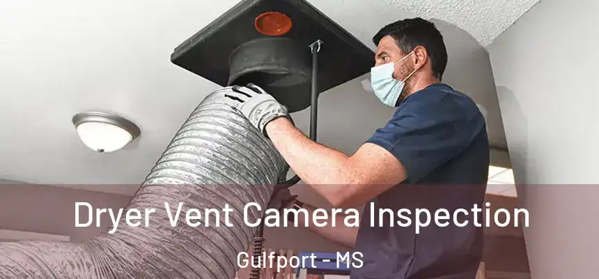Dryer Vent Camera Inspection Gulfport - MS