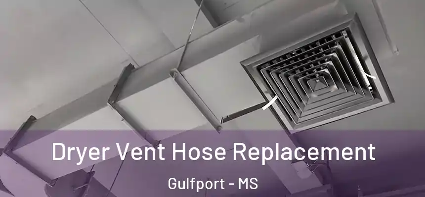 Dryer Vent Hose Replacement Gulfport - MS