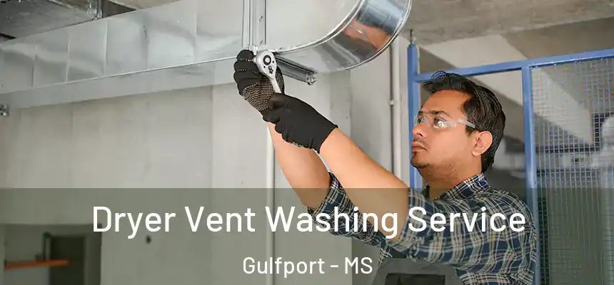Dryer Vent Washing Service Gulfport - MS