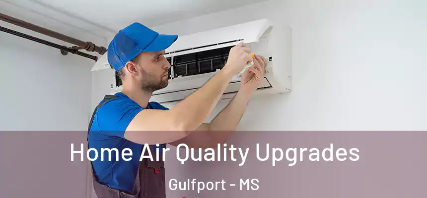Home Air Quality Upgrades Gulfport - MS