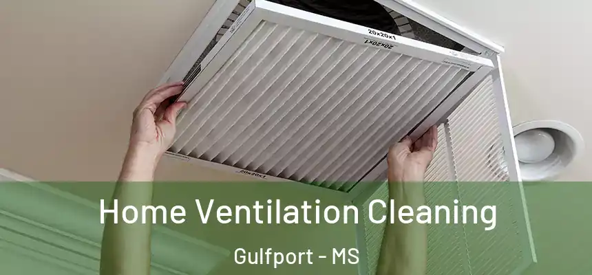 Home Ventilation Cleaning Gulfport - MS