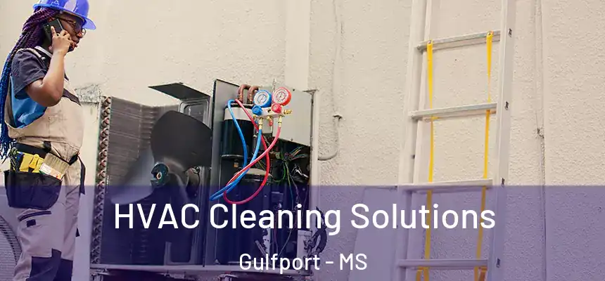 HVAC Cleaning Solutions Gulfport - MS