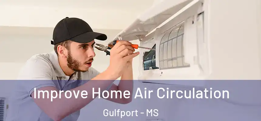 Improve Home Air Circulation Gulfport - MS