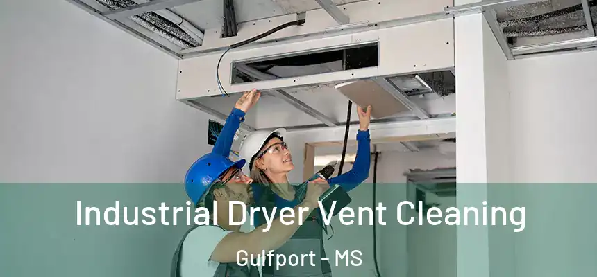 Industrial Dryer Vent Cleaning Gulfport - MS