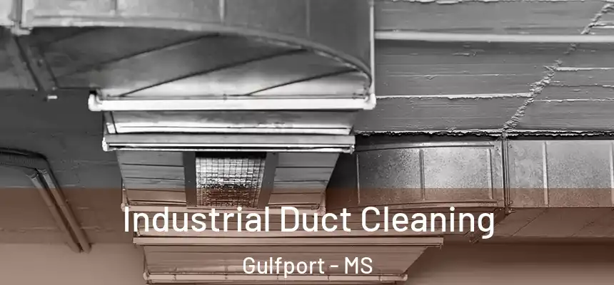 Industrial Duct Cleaning Gulfport - MS
