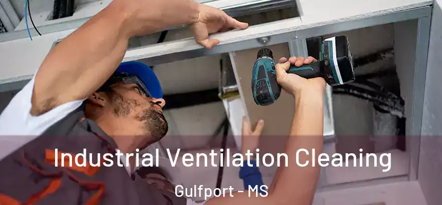 Industrial Ventilation Cleaning Gulfport - MS