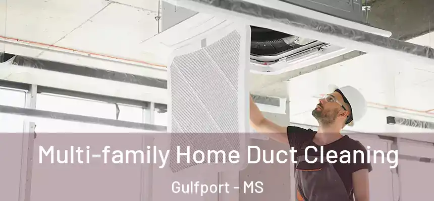 Multi-family Home Duct Cleaning Gulfport - MS