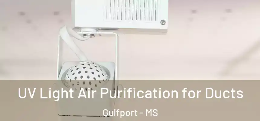 UV Light Air Purification for Ducts Gulfport - MS