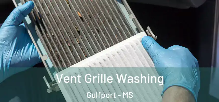 Vent Grille Washing Gulfport - MS